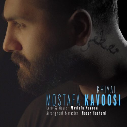Mostafa Kavoosi   – Khiyal